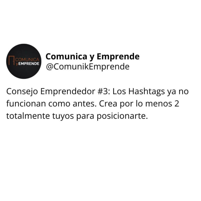 Consejo Emprendedor #3: Los Hashtags ya no funcionan como antes. Crea por lo menos 2 totalmente tuyos para posicionarte.