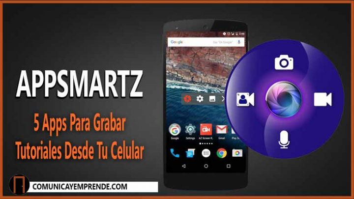 Tutoriales: 5 Apps Para Grabar Tutoriales Desde Tu Celular | Episodio 99