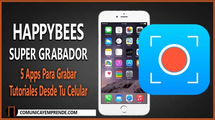 Tutoriales: 5 Apps Para Grabar Tutoriales Desde Tu Celular | Episodio 99