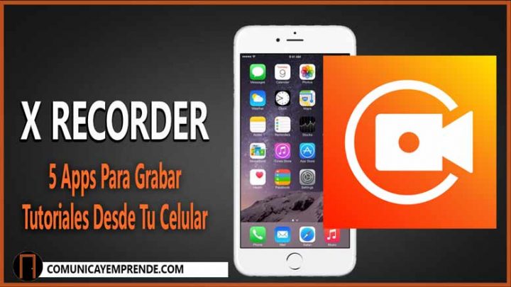 Tutoriales: 5 Apps Para Grabar Tutoriales Desde Tu Celular | Episodio 99