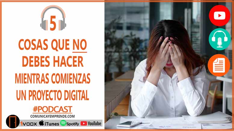 5 Cosas Que No Debes Hacer Mientras Comienzas Un Proyecto Digital | Consejos Para Creadores De Contenido | Ep. 103