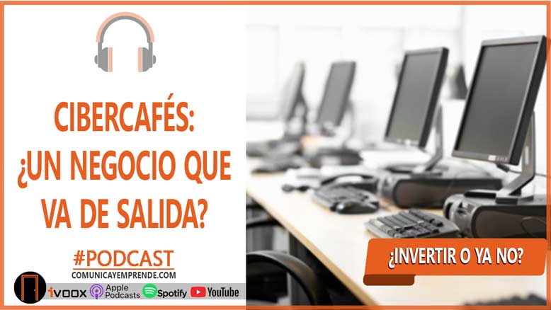 Los cibercafés ¿un negocio que va de salida? : 7 Razones para ya no invertir en un cibercafé |Episodio 31