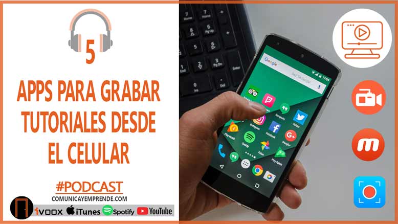 Tutoriales: 5 Apps Para Grabar Tutoriales Desde Tu Celular | Episodio 99