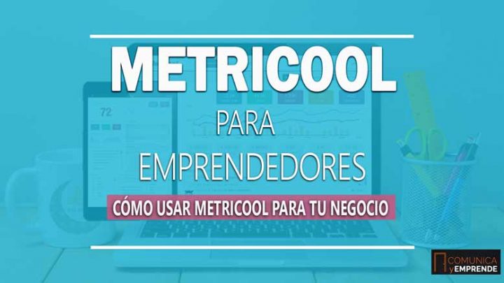 Metricool-Tutoriales-Comunica-y-Emprende_IngridCervantes_2020_www.comunicayemprende.com