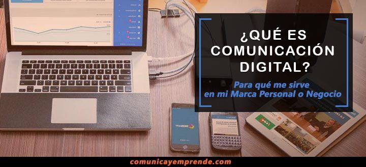 ¿Qué es la Comunicación Digital? | Para qué me sirve en mi Marca Personal o Negocio