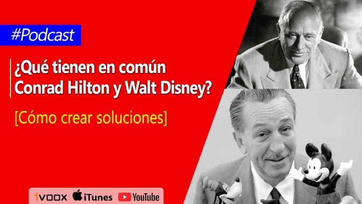 ¿Qué tienen en común Conrad Hilton y Walt Disney? | Cómo innovar