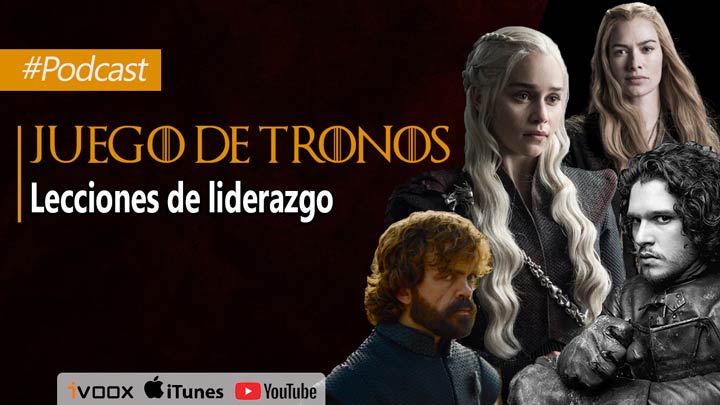 Juego de Tronos: 11 lecciones de liderazgo |Episodio 20
