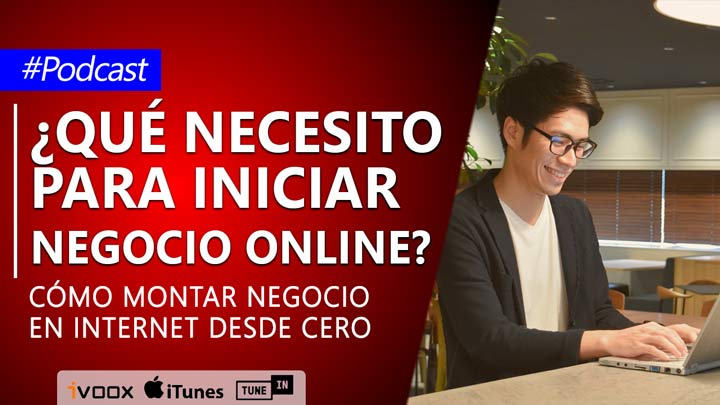 ¿Qué necesito para iniciar un negocio en Internet?: Cómo montar negocio online desde cero | Episodio 28