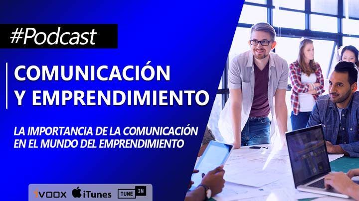 La Importancia De La Comunicación En El Mundo Del Emprendimiento | Episodio 42