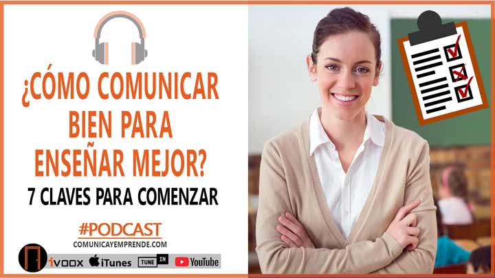 ¿Cómo Comunicar Bien Para Enseñar Mejor? 7 Claves Para Comenzar | Episodio 67