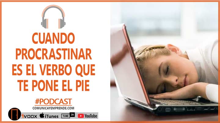 Cuando Procrastinar es el verbo que te pone el pie: 5 consecuencias | Episodio 72