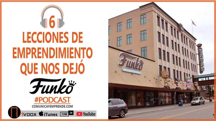 6 Lecciones de emprendimiento que nos dejó Funko | Episodio 80