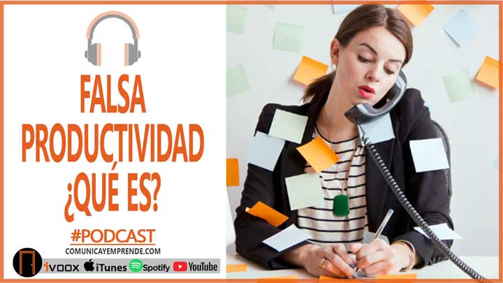 Falsa Productividad: ¿Qué es? ¿Cómo evitarla? | 6 Consejos | Episodio 88